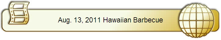Aug. 13, 2011 Hawaiian Barbecue