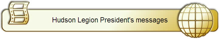 Hudson Legion President's messages