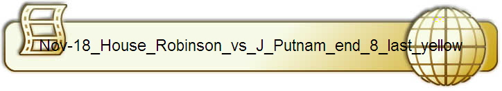 Nov-18_House_Robinson_vs_J_Putnam_end_8_last_yellow